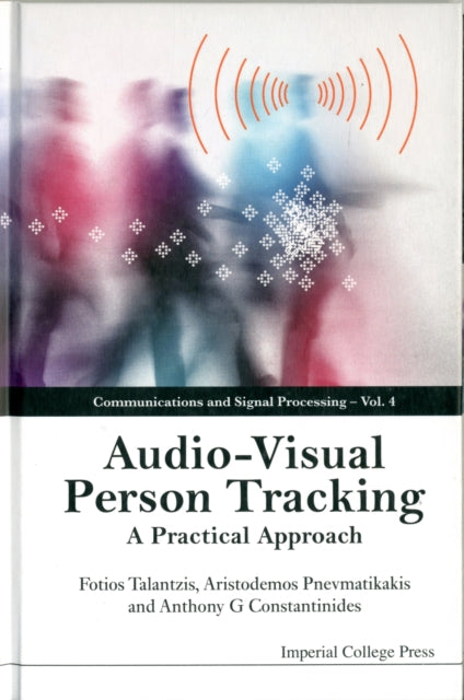 Book cover of: Audio-visual Person Tracking: A Practical Approach. By: Fotios Talantzis