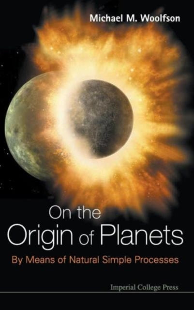 Book cover of: On The Origin Of Planets: By Means Of Natural Simple Processes. By: M. M. Woolfson