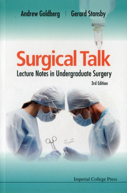Book cover of: Surgical Talk: Lecture Notes In Undergraduate Surgery (3rd Edition). By: Andrew Goldberg