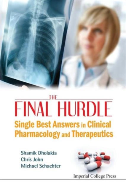 Book cover of: Final Hurdle, The: Single Best Answers In Clinical Pharmacology And Therapeutics. By: Shamik Dholakia