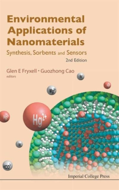 Book cover of: Environmental Applications Of Nanomaterials: Synthesis, Sorbents And Sensors (2nd Edition). By: GLEN E FRYXELL