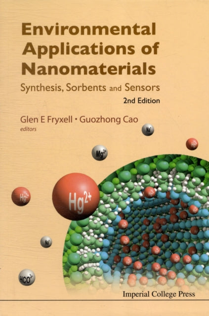 Book cover of: Environmental Applications Of Nanomaterials: Synthesis, Sorbents And Sensors (2nd Edition). By: Glen E. Fryxell