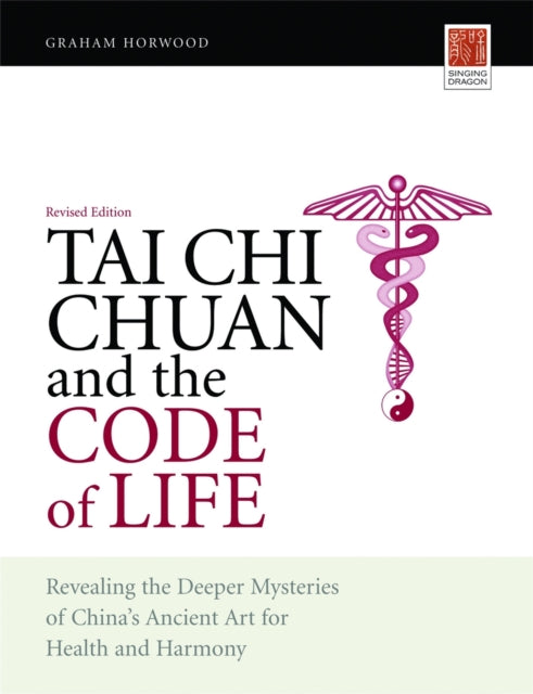 Book cover of: Tai Chi Chuan and the Code of Life. By: Graham Horwood