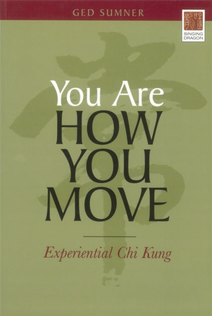 Book cover of: You Are How You Move. By: Ged Sumner
