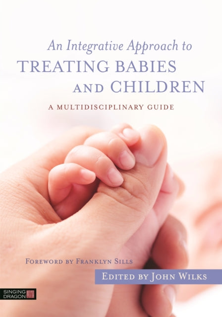Book cover of: Integrative Approach to Treating Babies and Children. By: John Wilks