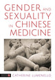 Book cover of: Gender and Sexuality in Chinese Medicine. By: Catherine J. Lumenello