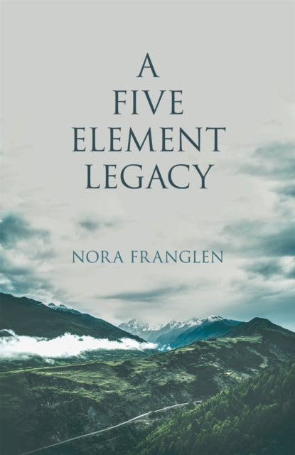 Book cover of: Five Element Legacy. By: Nora Franglen