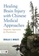 Book cover of: Healing Brain Injury with Chinese Medical Approaches. By: Douglas S. Wingate