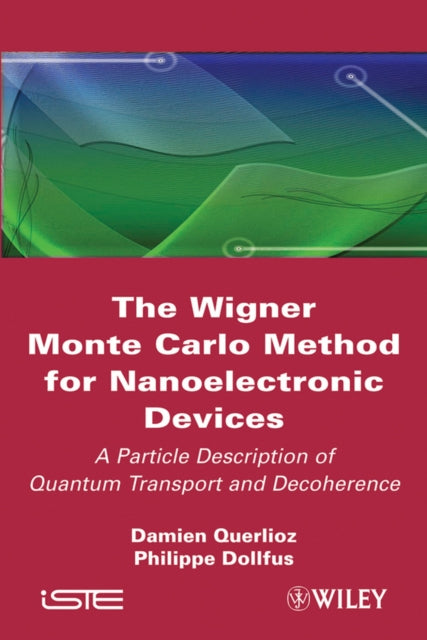 Book cover of: Wigner Monte Carlo Method for Nanoelectronic Devices. By: Damien Querlioz