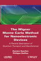 Book cover of: Wigner Monte Carlo Method for Nanoelectronic Devices. By: Damien Querlioz