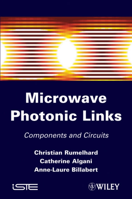 Book cover of: Microwaves Photonic Links. By: Christian Rumelhard