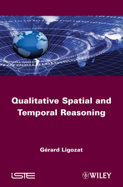 Book cover of: Qualitative Spatial and Temporal Reasoning. By: Gérard Ligozat
