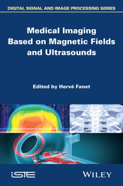 Book cover of: Medical Imaging Based on Magnetic Fields and Ultrasounds. By: Hervé Fanet