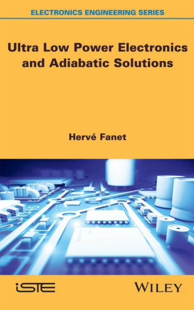 Book cover of: Ultra Low Power Electronics and Adiabatic Solutions. By: Hervé Fanet