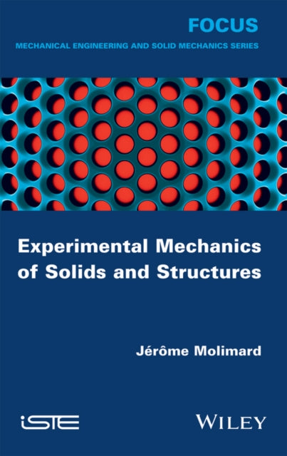 Book cover of: Experimental Mechanics of Solids and Structures. By: Jérôme Molimard