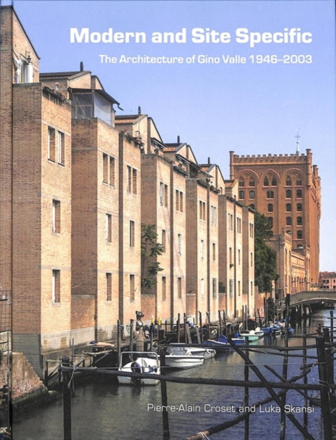 Book cover of: Modern and Site Specific: The Architecture of Gino Valle. By: Pierre-Alain Croset