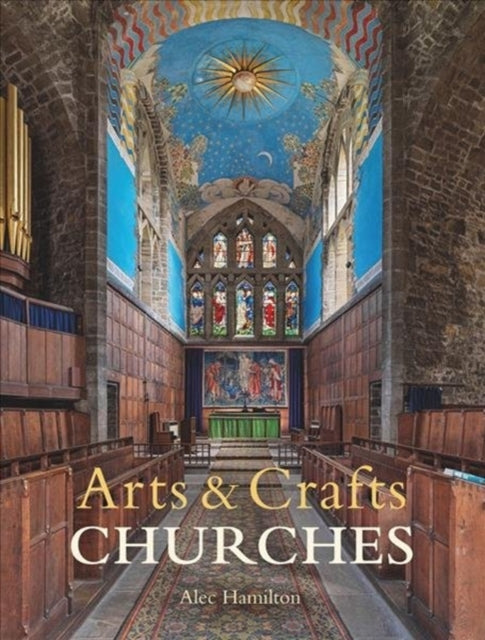 Book cover of: Arts & Crafts Churches. By: Alec Hamilton