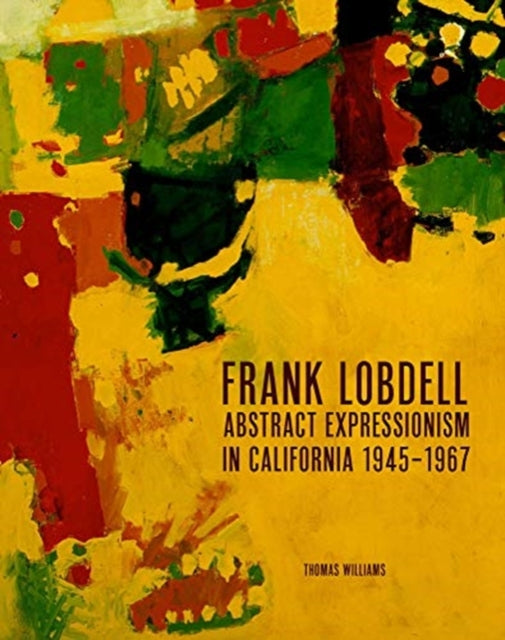 Book cover of: Frank Lobdell and Abstract Expressionism in California. By: Thomas Williams