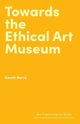 Book cover of: Towards the Ethical Art Museum
