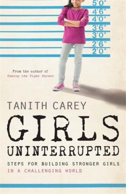 Book cover of: Girls Uninterrupted. By: Tanith Carey