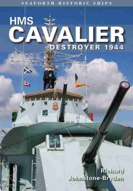 HMS Cavalier: Destroyer 1944 9781848322264 Richard Johnstone-Bryden