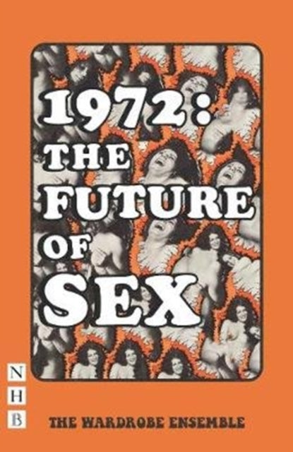 Book cover of: 1972: The Future of Sex. By: The Wardrobe Ensemble