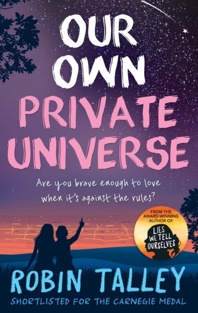 Book cover of: Our Own Private Universe. By: Robin Talley