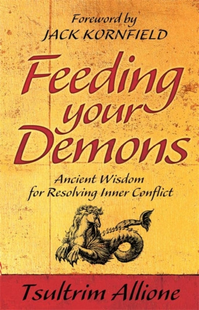 Feeding Your Demons, Ancient Wisdom for Resolving Inner Conflict 9781848501737 Tsultrim Allione