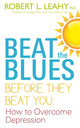 Book cover of: Beat The Blues Before They Beat You. By: Robert L. Leahy