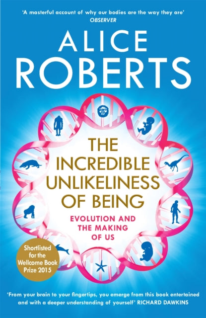 Book cover of: Incredible Unlikeliness of Being. By: Alice M. Roberts