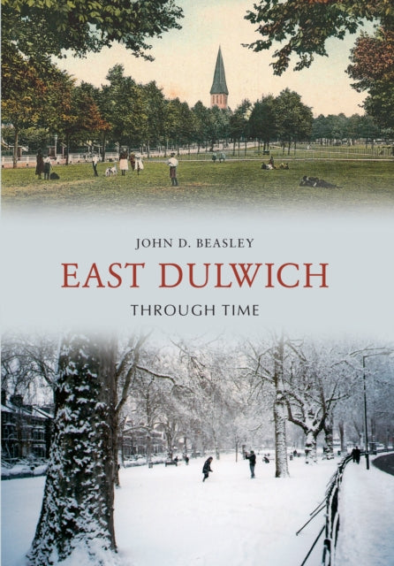 Book cover of: East Dulwich Through Time. By: John Beasley
