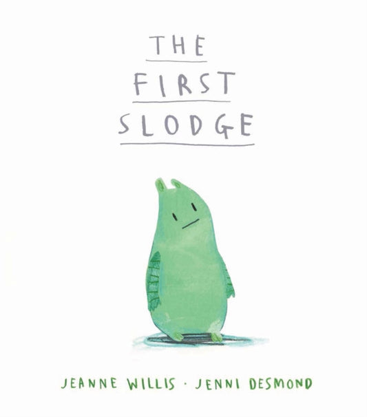 Book cover of: The First Slodge. By: Jeanne Willis