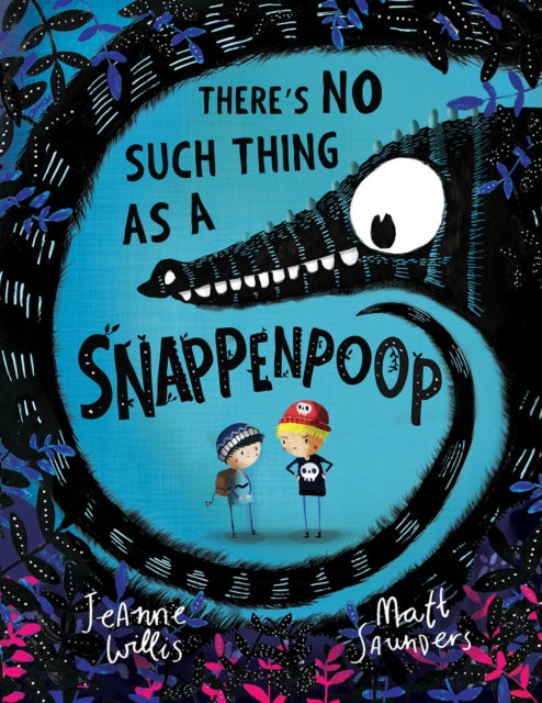 Book cover of: There's No Such Thing as a Snappenpoop. By: Jeanne Willis