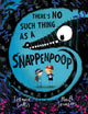 Book cover of: There's No Such Thing as a Snappenpoop. By: Jeanne Willis