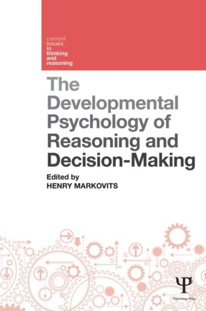 Book cover of: Developmental Psychology of Reasoning and Decision-Making. By: Henry Markovits