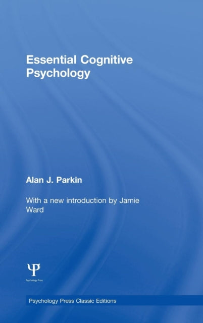 Book cover of: Essential Cognitive Psychology (Classic Edition). By: Alan J. Parkin