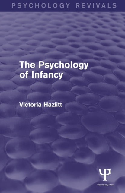 Book cover of: Psychology of Infancy (Psychology Revivals). By: Victoria Hazlitt