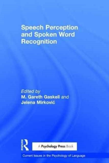 Book cover of: Speech Perception and Spoken Word Recognition. By: Gareth Gaskell