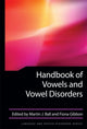 Book cover of: Handbook of Vowels and Vowel Disorders. By: Martin J. Ball