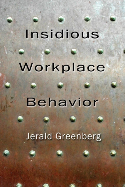 Book cover of: Insidious Workplace Behavior. By: Jerald Greenberg