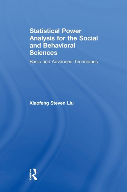 Book cover of: Statistical Power Analysis for the Social and Behavioral Sciences. By: Xiaofeng Steven Liu