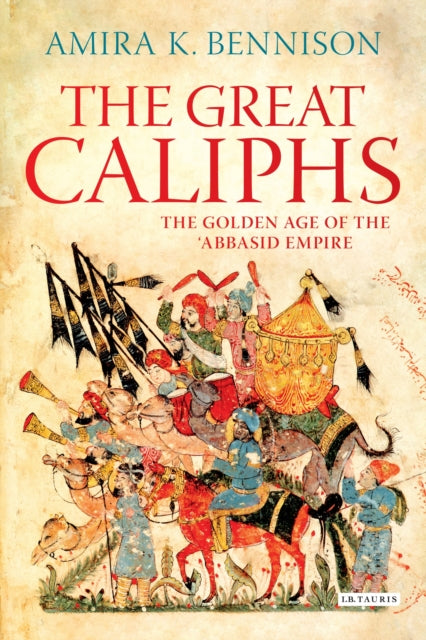 Book cover of: Great Caliphs. By: Amira K. Bennison