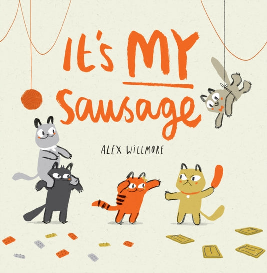 Book cover of: It's MY Sausage. By: Alex Willmore