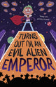 Book cover of: Turns Out I'm An Evil Alien Emperor. By: TRELEAVEN, LOU