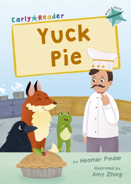 Book cover of: Yuck Pie. By: Heather Pindar; Amy Zhing