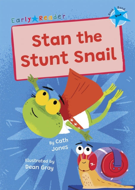 Stan the Stunt Snail, (Blue Early Reader) 9781848869998 Cath Jones; Dean Gray