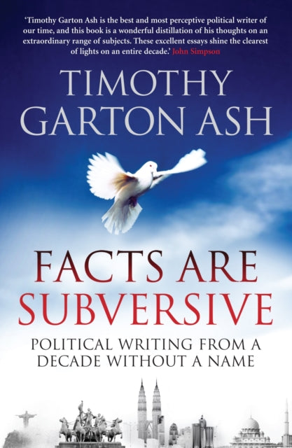 Book cover of: Facts are Subversive. By: Timothy Garton Ash