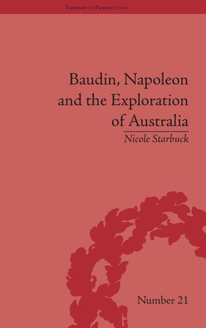Book cover of: Baudin, Napoleon and the Exploration of Australia. By: Nicole Starbuck