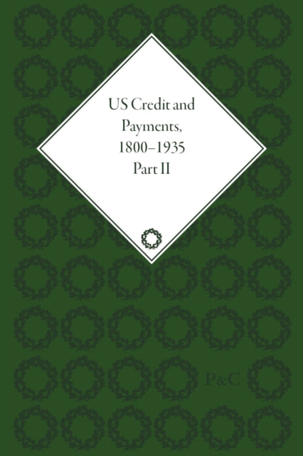 Book cover of: US Credit and Payments, 1800–1935, Part II. By: Ronnie J. Phillips