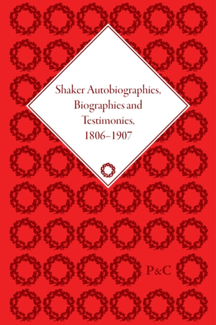 Book cover of: Shaker Autobiographies, Biographies and Testimonies, 1806–1907. By: Christian Goodwillie